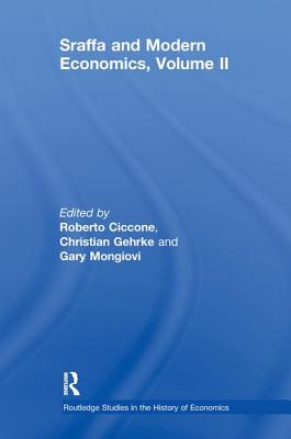 Sraffa and Modern Economics Volume II - Ciccone, Roberto, and Gehrke, Christian, and Mongiovi, Gary