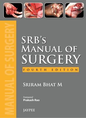 SRB's Manual of Surgery - Bhat M, Sriram