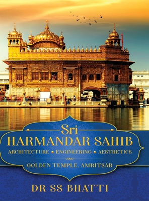 Sri Harmandar Sahib: Architecture - Engineering - Aesthetics (Golden ...