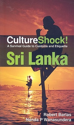 Sri Lanka: A Survival Guide to Customs and Etiquette - Barlas, Robert, and Wanasundera, Nanda P.