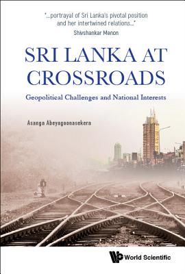 Sri Lanka at Crossroads: Geopolitical Challenges and National Interests - Abeyagoonasekera, Asanga