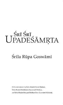 Sri Sri Upadesamrta - Goswami, Rupa, and Thakur, Bhakti Vinod (Commentaries by), and Thakur, Bhakti Siddhanta Saraswati (Commentaries by)