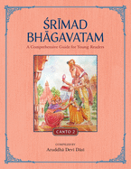 Srimad Bhagavatam: A Comprehensive Guide for Young Readers: Canto 2