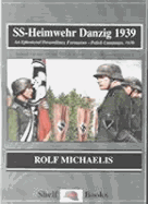 SS-Heimwehr Danzig 1939: "An Ephemeral Paramilitary Formation - Polish Campaign, 1939" - Michaelis, Rolf