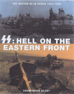 SS: Hell on the Eastern Front -  The Waffen-SS in Russia 1941-1945