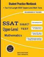 SSAT Upper-Level Subject Test Mathematics: Student Practice Workbook + Two Full-Length SSAT Upper-Level Math Tests