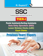 Ssc-Chsl (10+2): (Tier-I) Postal Assistant/Sorting Assistants, DEO, LDC, Court Clerks Previous Years' Papers (Solved)
