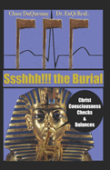 Ssshhh!!! the Burial: Christ Consciousness Checks & Balances