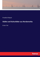 Stdte und Kulturbilder aus Nordamerika: Erster Teil