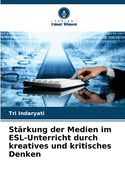 Strkung der Medien im ESL-Unterricht durch kreatives und kritisches Denken