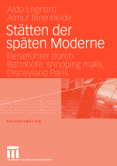 Sttten Der Spten Moderne: Reisefhrer Durch Bahnhfe, Shopping Malls, Disneyland Paris