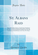 St. Albans Raid: Speech of B. Devlin, Esquire, Counsel for the United States, in Support of Their Demand for the Extradition of Bennett H. Young, Et Al, Charged with the Robbery Upon the 19th October Last, of Samuel Breck, in the Town of St. Albans