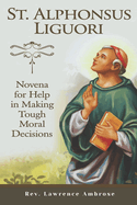 St. Alphonsus Liguori: Novena for Help in Making Tough Moral Decisions