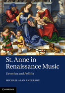 St Anne in Renaissance Music: Devotion and Politics