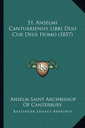 St. Anselmi Cantuariensis Libri Duo Cur Deus Homo (1857)