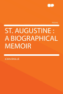 St. Augustine: A Biographical Memoir