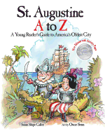 St. Augustine A to Z: A Young Reader's Guide to America's Oldest City