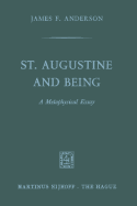 St. Augustine and Being: A Metaphysical Essay - Anderson, James F