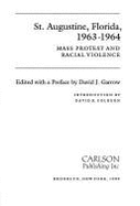 St. Augustine, Florida, 1963-1964: Mass Protest and Racial Violence - Colburn, David R., and Garrow, David J.