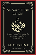 St. Augustine on Sin: Meditations Drawn from Personal Experiences (Grapevine Press)