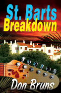 St. Barts Breakdown: A Mick Sever Mystery Volume 2