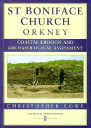 St Boniface Church Orkney: Coastal Erosion and Archaeological Assessment - Lowe, Christopher