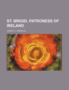 St. Brigid, Patroness of Ireland