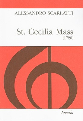 St. Cecilia Mass - Scarlatti, Alessandro (Composer), and Steele, John (Editor)