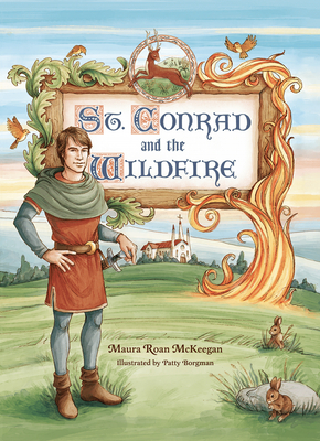 St. Conrad and the Wildfire - McKeegan, Maura Roan