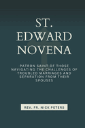 St. Edward Novena: Patron saint of those navigating the challenges of troubled marriages and separation from their spouses.