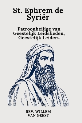 St. Ephrem de Syri?r: Patroonheilige van Geestelijk Leidslieden, Geestelijk Leiders - Van Geest, Willem, Rev.