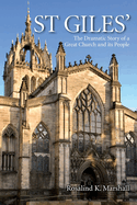 St Giles': The Dramatic Story of a Great Church and its People