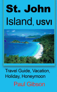 St. John Island, Usvi: Travel Guide, Vacation, Holiday, Honeymoon
