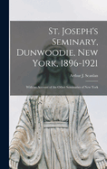 St. Joseph's Seminary, Dunwoodie, New York, 1896-1921: With an Account of the Other Seminaries of New York