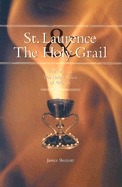 St. Laurence and the Holy Grail: The Story of the Holy Grail of Valencia - Bennett, Janice