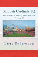 St. Louis Cardinals IQ: The Ultimate Test of True Fandom (History & Trivia)