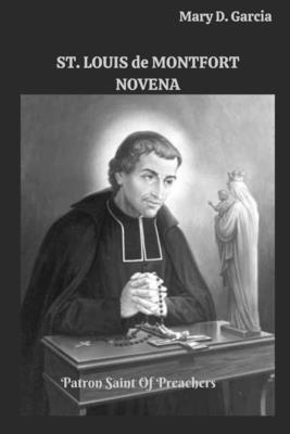 ST. LOUIS de MONTFORT NOVENA: Patron Saint Of Preachers - Garcia, Mary D