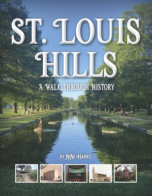 St. Louis Hills: A Walk Through History - Harris, Nini