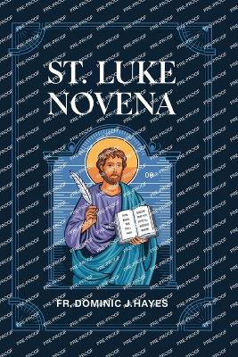 St. Luke Novena - Hayes, Dominic J