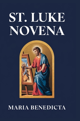 St. Luke Novena - Benedicta, Maria