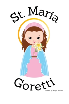 St. Maria Goretti - Children's Christian Book - Lives of the Saints - Gartland, Abigail