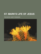 St. Mark's Life of Jesus