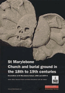 St Marylebone Church and Burial Ground in the 18th to 19th Centuries: Excavations at St Marylebone School 1992 and 2004-6