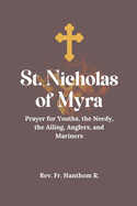 St. Nicholas of Myra Novena: Prayer for Youths, the Needy, the Ailing, Anglers, and Mariners