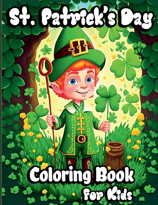 St. Patrick's Day Coloring Book for Kids: Holiday Saint Patrick's coloring pages with Pots of Gold, Lucky Clovers, Shamrocks, Leprechauns and rainbows for Preschoolers and toddlers. Perfect gift ideas for boys and girls - Nikolas Norbert