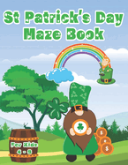 St Patrick's Day Maze Book For Kids 4 - 8: 100 Challenging Puzzle Mazes Problem Solving Skills For Children