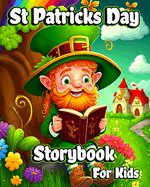 St Patricks Day Storybook for Kids: Collection of Leprechauns Stories with Magic Rainbows, Pot of Gold for Children