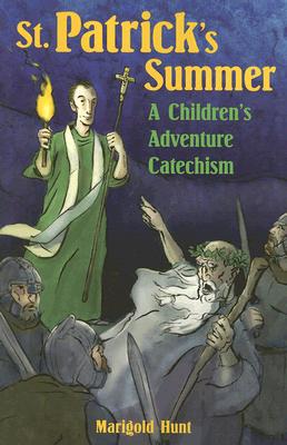 St. Patrick's Summer: A Children's Adventure Catechism - Hunt, Marigold