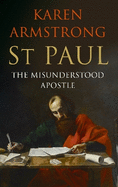St Paul: The Misunderstood Apostle