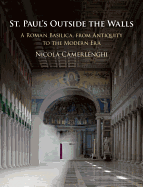 St. Paul's Outside the Walls: A Roman Basilica, from Antiquity to the Modern Era